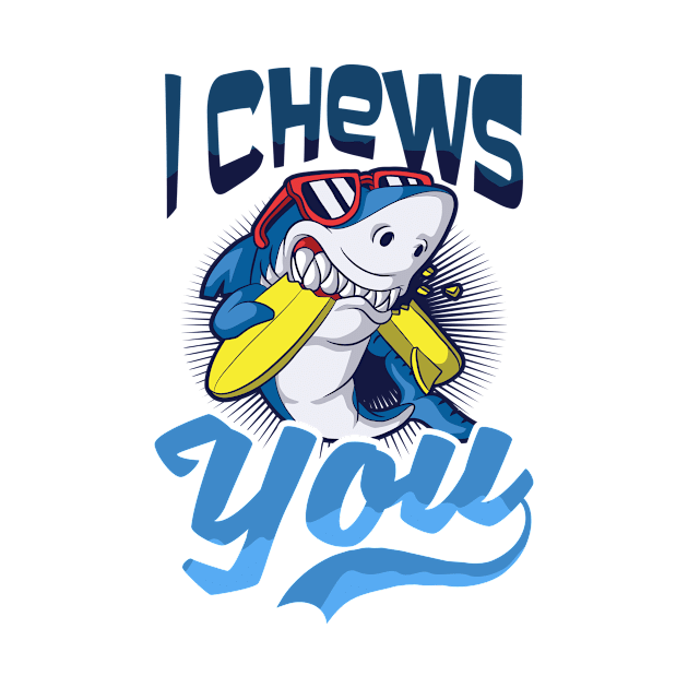 Shark Lover Shirt | I Chews You by Gawkclothing