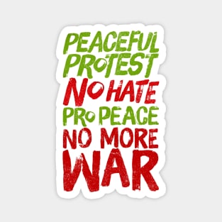 Peaceful Protest NO HATE Pro Peace NO MORE WAR Magnet