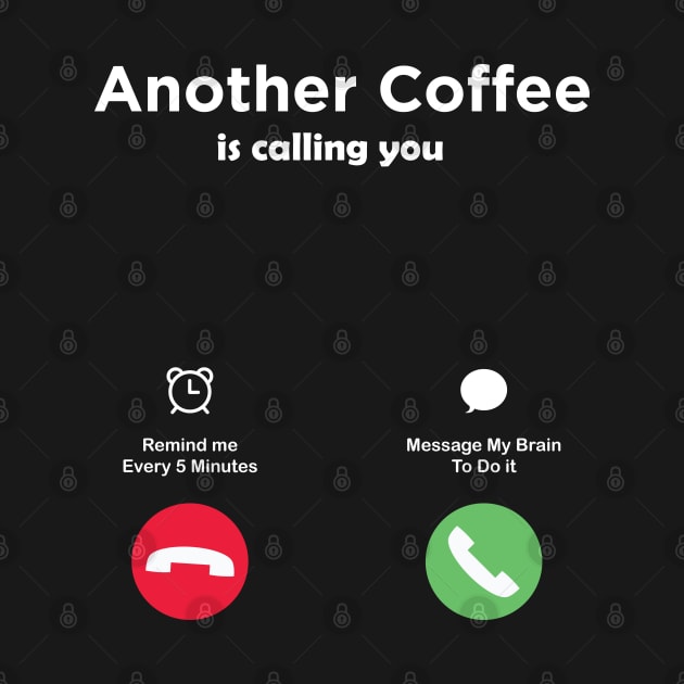 Another Coffee is Calling You by Marioma