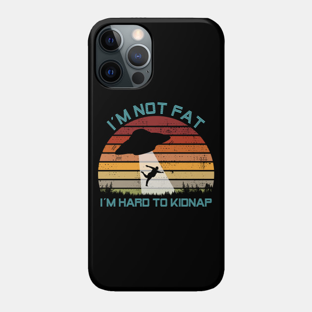 UFO Kidnap Fat T-Shirt I Aliens UFO Area 51 Roswell Alien - Anomaly - Phone Case