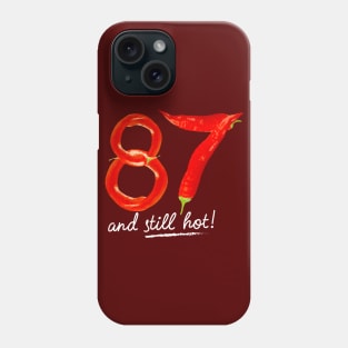 87th Birthday Gifts - 87 Years and still Hot Phone Case