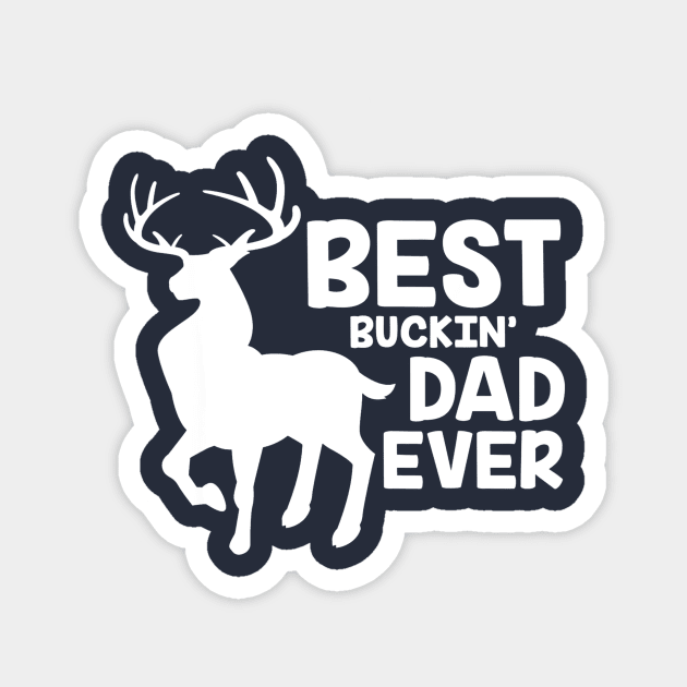 Best Buckin Dad Ever Deer Hunting Bucking Father Magnet by Kiwistore