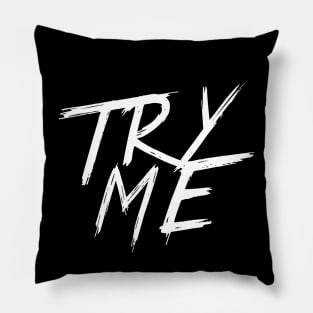 TRY ME | QUOTE | GRAFITTI STYLE Pillow