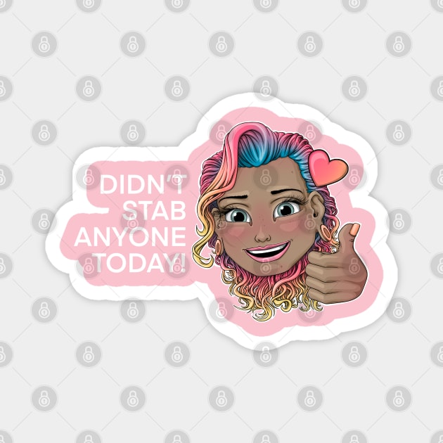 Didn't stab anyone today! Reva Prisma thump up emoji (white text) Magnet by Mei.illustration