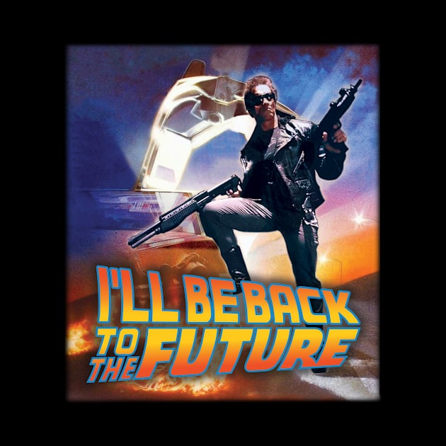 I'll Be Back To The Future - 80s Movie Fan Art by niklasgaal