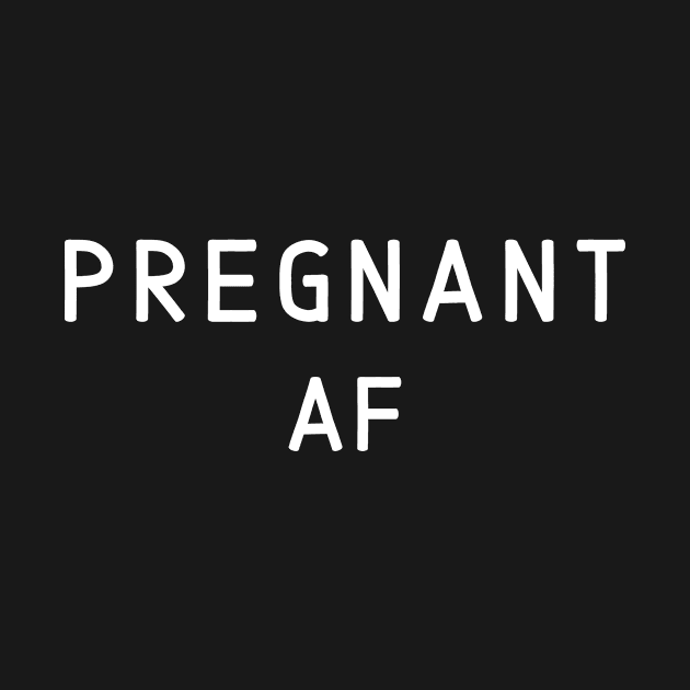New Expecting Mom, Pregnancy Announcement, Pregnant AF by Wicked Zebra