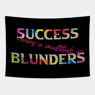 Success Covers a Multitude of Blunders. Success Moving Forward - Inspirational - Motivational. Success Moving Forward - Inspirational - Motivational Tapestry