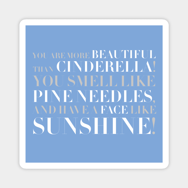 Bridesmaids- You Smell Like Pine Needles and Have a Face Like Sunshine Magnet by Pixel Paragon