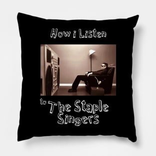 how i listen staple singers Pillow
