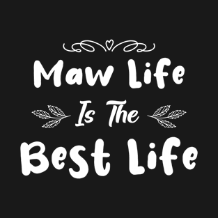 Awesome Mom Gift - Maw Life Is The Best Life T-Shirt