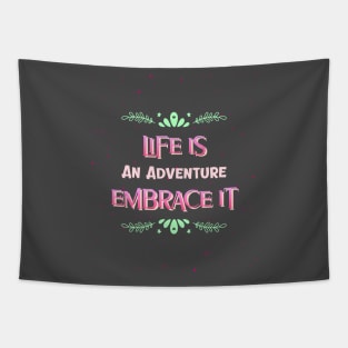 life is an adventure embrace it. Tapestry