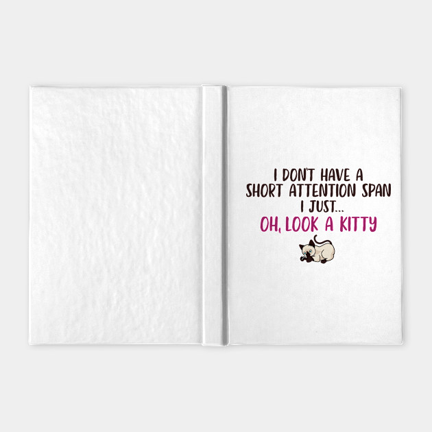 Short Attention Span Funny Joke Kitty Cat Cat Notebook Teepublic
