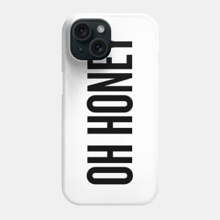 Oh honey! black text Phone Case