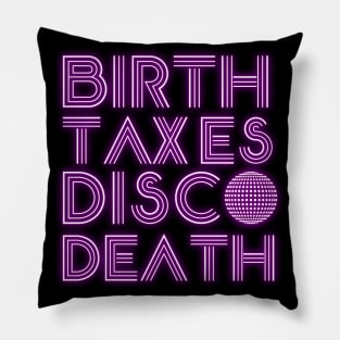 Birth Taxes Disco Death Pillow