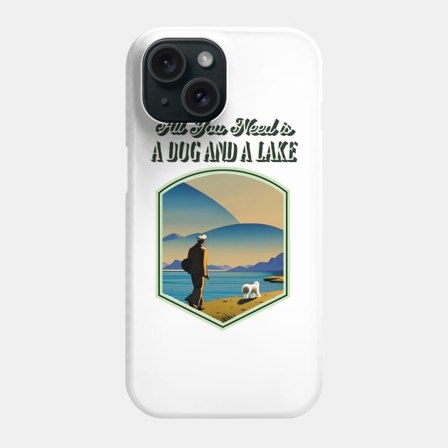 All You Need is a Dog and a Lake Phone Case by Cheeky BB
