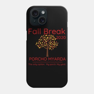 Fall Break 2020 Porcho Myarda Staycation Phone Case