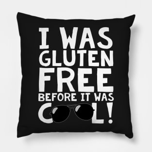 I Was Gluten Free Before It Was Cool! Pillow