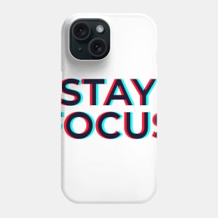 Stay Focus Phone Case