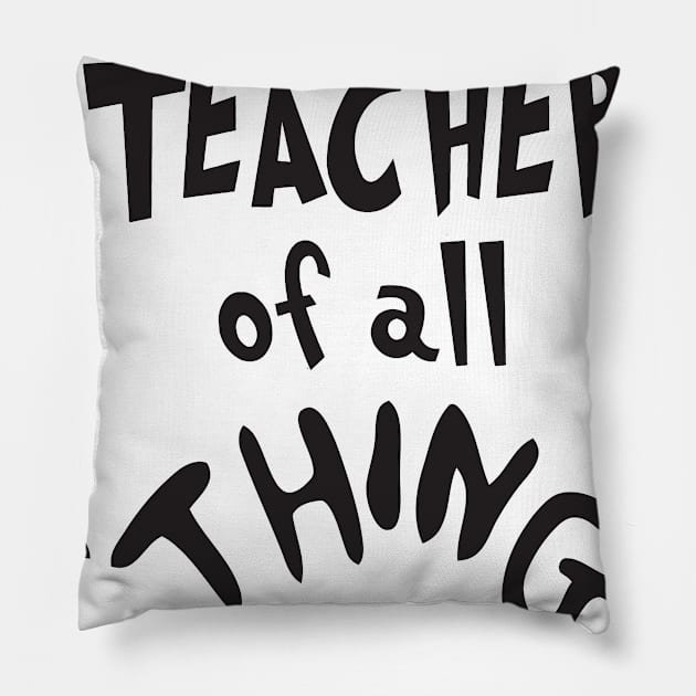 Teacher off all THING Pillow by mintipap