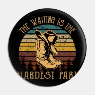 The Waiting Is The Hardest Part Cowboy Hat & Boot Pin