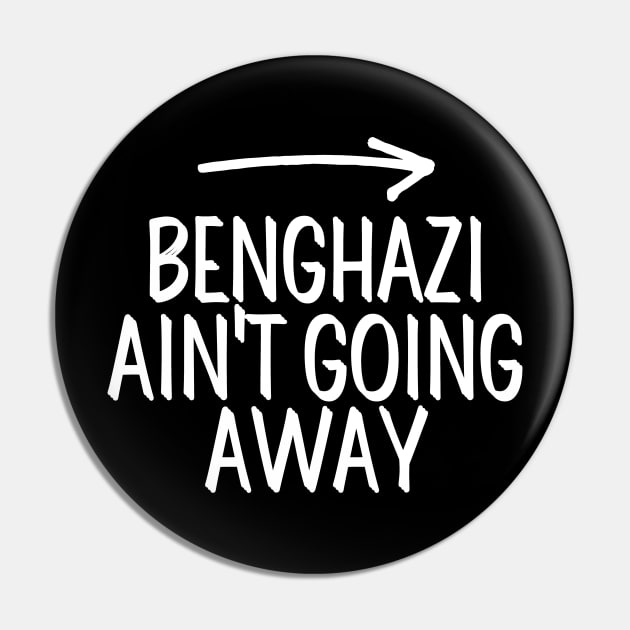 #BenghaziAintGoingAway Benghazi Ain't Going Away Pin by AwesomeDesignz