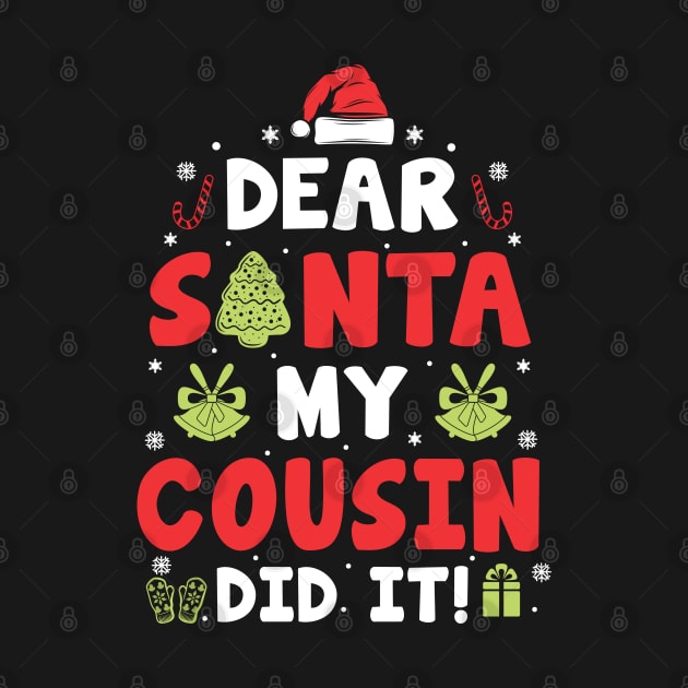 Dear Santa My Cousin Did It Funny Xmas Gifts by CoolTees