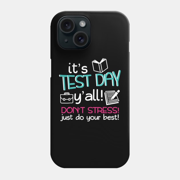 Test Day Teacher Shirt Testing Exam End of Year Gift Awesome Phone Case by JensAllison