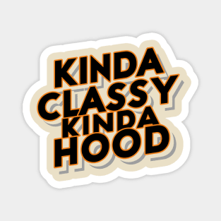 Kinda Classy Kinda Hood Sassy Fashion Lover Magnet
