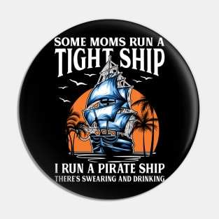 Some Moms Run A Tight Ship I Run A Pirate Ship Pin