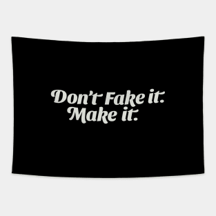 Don't Fake it; Make it. Tapestry