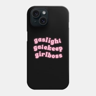 gaslight gatekeep girlboss Phone Case