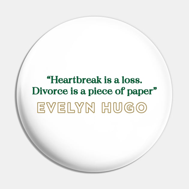 Evelyn Hugo Quote - Heartbreak is Loss Pin by baranskini