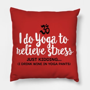 I do yoga to relieve stress - just kidding... Pillow