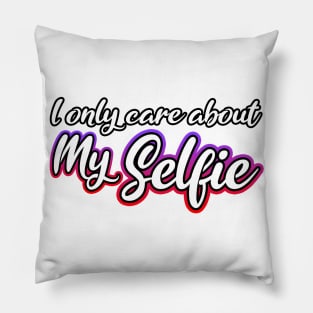 I Only Care About MySelfie Pillow