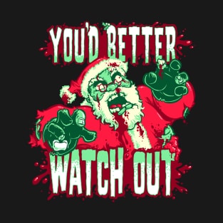 You'd Better Watch Out T-Shirt