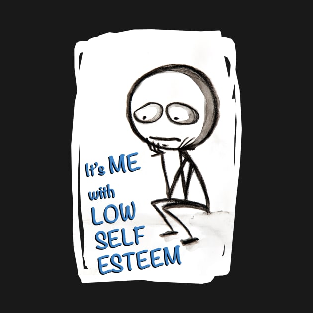 It's ME, LOW SELF ESTEEM by AAADesign