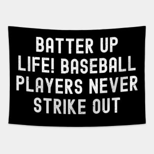 Batter up, life! Baseball players never strike out Tapestry