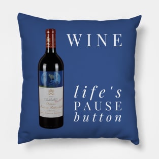 Wine - life's pause button Pillow