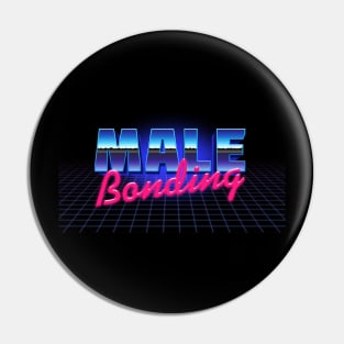 Male Bonding - 80s Style Slogan Graphic Design Pin