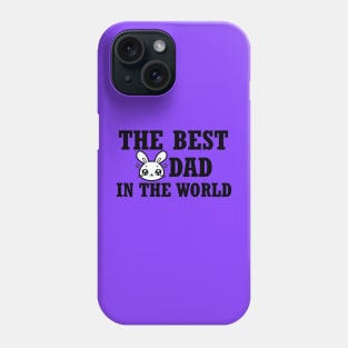 The best bunny dad in the World Phone Case