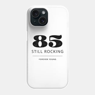 Funny 85th Birthday Quote - Still Rocking Phone Case