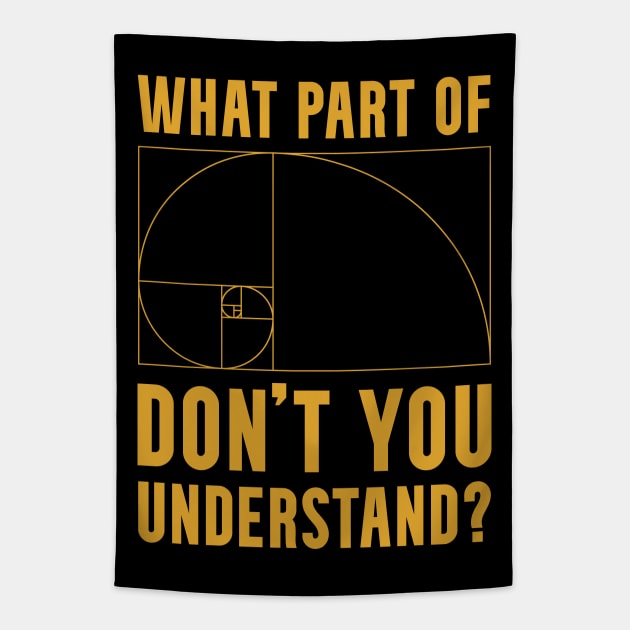 What Part of The Golden Ratio Don't You Understand? Tapestry by Huhnerdieb Apparel