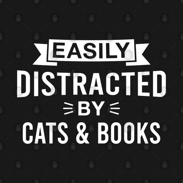 Easily Distracted by Cats and Books by FOZClothing