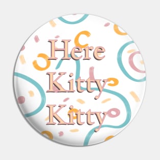 Here Kitty Kitty fun digital design Pin