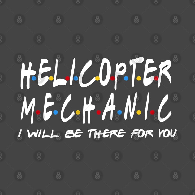 Helicopter Mechanic - I'll Be There For You by StudioElla