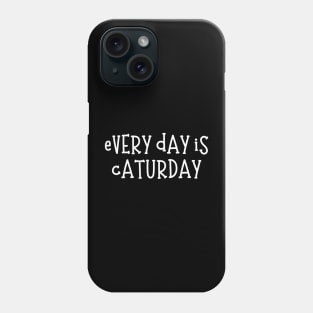 Everyday Is Caturday Phone Case