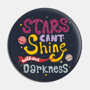 Stars Can t Shine Without Darkness Pin