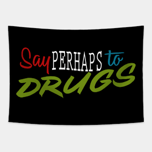 Say perhaps to drugs Tapestry