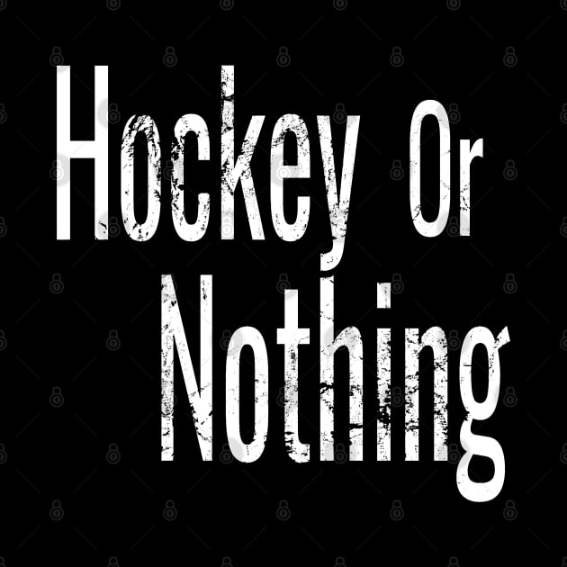 Hockey or Nothing in White and Black by M Dee Signs