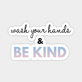 Wash Your Hands And Be Kind Motivational Magnet